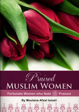 Load image into Gallery viewer, Praised Muslim Women - Fortunate Women Who Nabi صلى الله عليه وسلم Praised