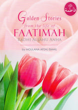 Load image into Gallery viewer, Golden Stories From The Life Of Fatimah رضي الله عنها
